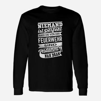 Niemand Ist Perfekt Feuerwehr Langarmshirts - Seseable