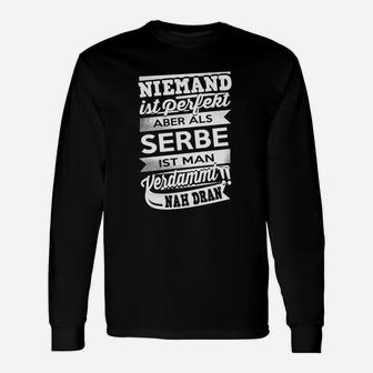 Niemand Ist Perfekt Serbe Langarmshirts - Seseable