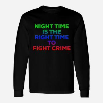 Night Time Is The Right Time Long Sleeve T-Shirt - Thegiftio