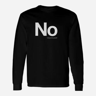 No And Go Fck Yourself Unisex Long Sleeve | Crazezy CA