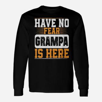 Have No Fear Grampa Is Here Hoodie Long Sleeve T-Shirt - Monsterry UK