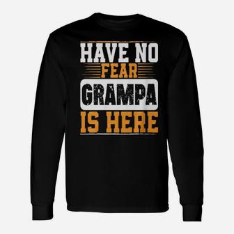 Have No Fear Grampa Is Here Long Sleeve T-Shirt - Monsterry AU