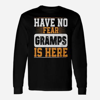 Have No Fear Gramps Is Here Hoodie Long Sleeve T-Shirt - Monsterry AU