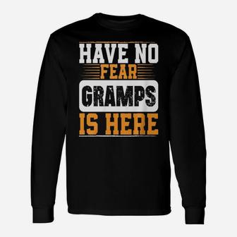 Have No Fear Gramps Is Here Long Sleeve T-Shirt - Monsterry AU