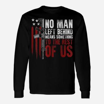 No Man Left Behind Means Something To The Rest Of Us Unisex Long Sleeve | Crazezy