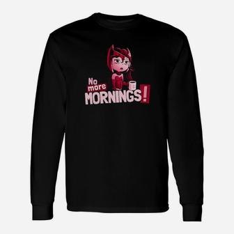 No More Mornings Long Sleeve T-Shirt - Monsterry