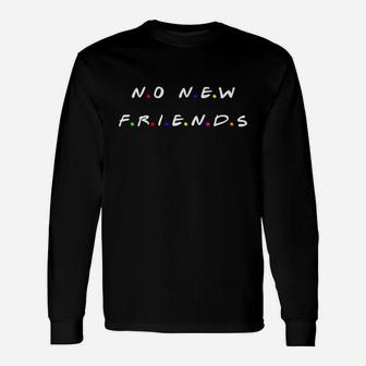 No New Friends Long Sleeve T-Shirt - Thegiftio UK