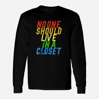 No One Should Live In A Closet Lgbt Support Unisex Long Sleeve | Crazezy