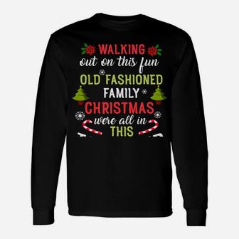 Nobody's Walking Out On This Fun Old Family Christmas Xmas Sweatshirt Unisex Long Sleeve | Crazezy DE