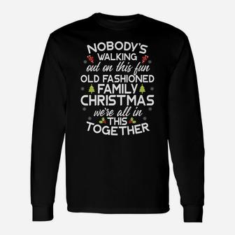 Nobody's Walking Out On This Fun Old Family Christmas Xmas Unisex Long Sleeve | Crazezy UK