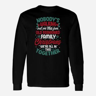 Nobody's Walking Out On This Fun Old Fashioned Christmas Unisex Long Sleeve | Crazezy UK