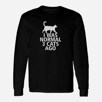 I Was Normal Three Cats Ago Long Sleeve T-Shirt - Thegiftio UK