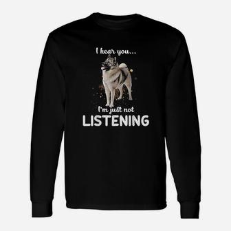 Norwegian Elkhound I Hear You Not Listening Unisex Long Sleeve | Crazezy