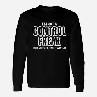 Not A Control Freak Unisex Long Sleeve | Crazezy