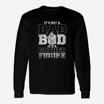 Not A Dad Bod Its A Father Figure Unisex Long Sleeve | Crazezy AU