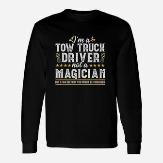 Not A Magician Funny Tow Truck Driver Operator Gift Men Unisex Long Sleeve | Crazezy DE