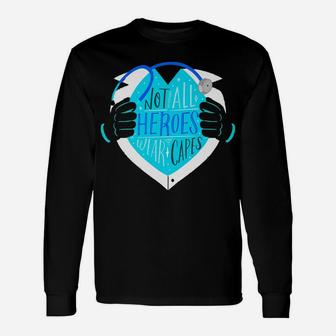 Not All Heroes Wear Capes - Doctor, Nurse, Healthcare Worker Unisex Long Sleeve | Crazezy