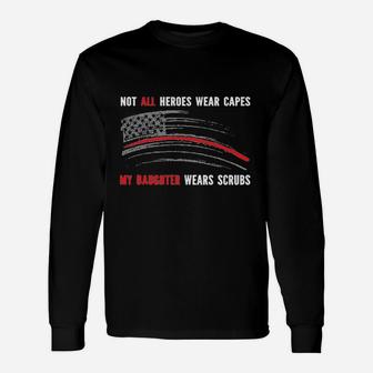 Not All Heroes Wear Capes My Daughter Wears Scrus Nurse American Flag Unisex Long Sleeve | Crazezy AU