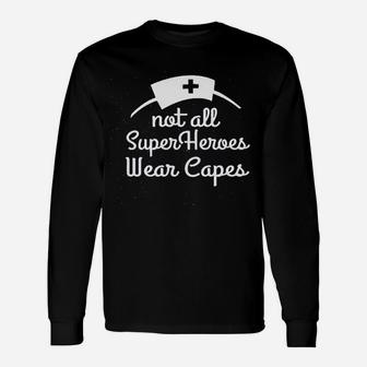 Not All Superheroes Wear Capes Nurse Unisex Long Sleeve | Crazezy DE