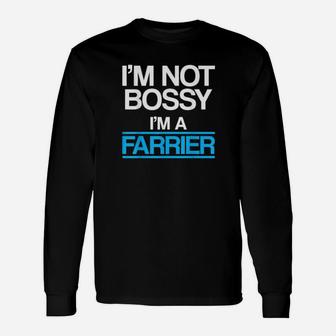 I Am Not Bossy I Am A Farrier Long Sleeve T-Shirt - Monsterry AU