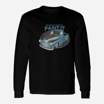 Not Going To Paint It Unisex Long Sleeve | Crazezy