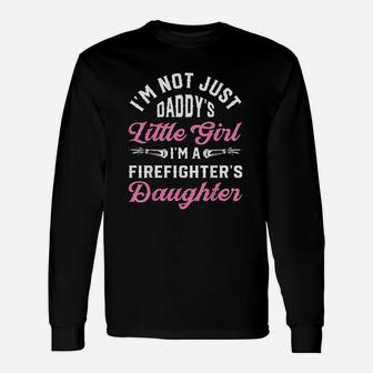 Not Just Daddys Little Girl Firefighter Daughter Unisex Long Sleeve | Crazezy