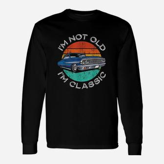 I Am Not Old I Am Classic Long Sleeve T-Shirt - Thegiftio UK
