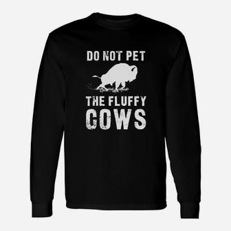 Do Not Pet The Fluffy Cows Long Sleeve T-Shirt - Thegiftio UK