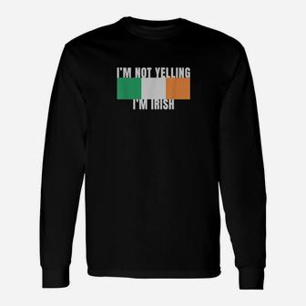 Im Not Yelling Im Irish Ireland Flag Colors Long Sleeve T-Shirt - Monsterry DE