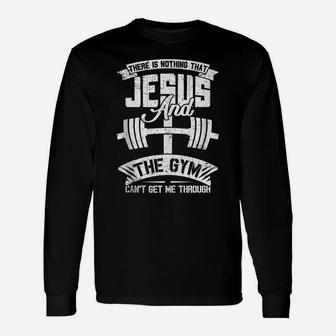 Nothing Jesus And The Gym Can't Get Me Through Fitness Lover Unisex Long Sleeve | Crazezy AU