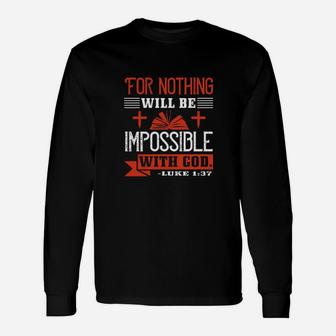 For Nothing Will Be Impossible With God Long Sleeve T-Shirt - Monsterry