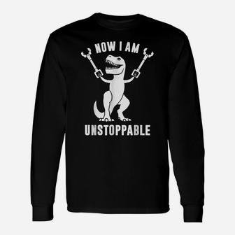 Now Ii Am Unstoppables Funny T-Rex Unisex Long Sleeve | Crazezy UK