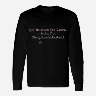 Nows Shes In Jail Fun Gift For A Rebel Friend Or Relative Unisex Long Sleeve | Crazezy