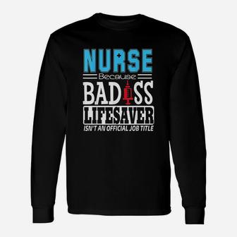 Nurse Because Lifesaver Isnt An Official Job Unisex Long Sleeve | Crazezy