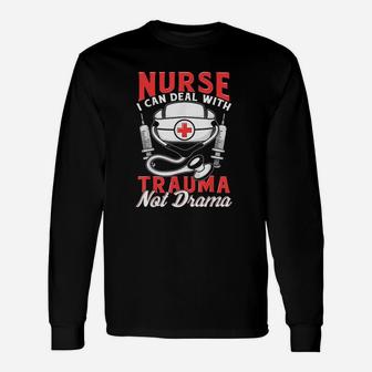 Nurse Gifts For Women Funny Saying Great Birthday Gift Idea Unisex Long Sleeve | Crazezy