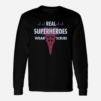 Nurse Real Superheroes Wear Scrbs Gift For Nurse Women Unisex Long Sleeve | Crazezy CA