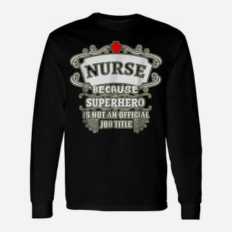 Nurse T-Shirt Nurse Because Superhero Funny Text Tee Unisex Long Sleeve | Crazezy