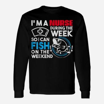 Nurse Tee So I Can Fish On The Weekend Fishing Unisex Long Sleeve | Crazezy