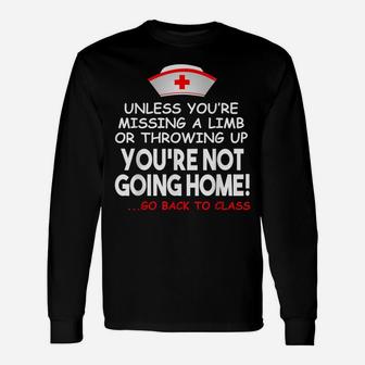 Nurse You're Not Going Home Go Back To Class Unisex Long Sleeve | Crazezy UK