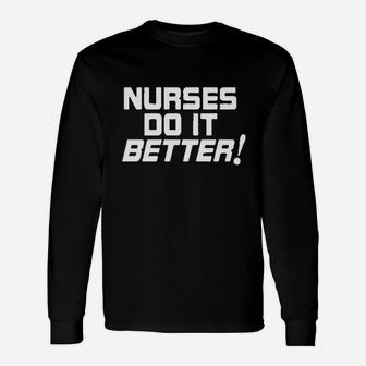 Nurses Do It Better Unisex Long Sleeve | Crazezy UK