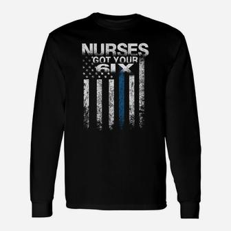 Nurses Got Your Six Funny Nursing T Shirts Nurse Apparel Unisex Long Sleeve | Crazezy DE