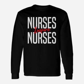 Nurses Inspire Nurses Nurse Appreciation Gift Unisex Long Sleeve | Crazezy