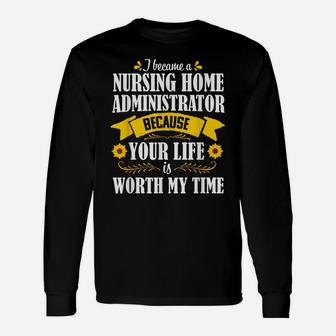 Nursing Home Administrator Cute Quote Job Title Gift Unisex Long Sleeve | Crazezy