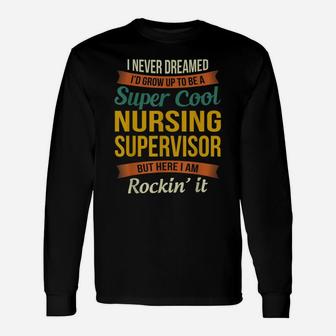 Nursing Supervisor Gifts - Funny Appreciation Unisex Long Sleeve | Crazezy CA
