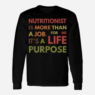 Nutritionist Is Not A Job Life Purpose Dietitian Unisex Long Sleeve | Crazezy