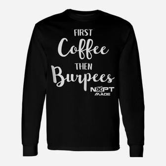 Nxpt Fitness Studio First Coffee Then Burpees Unisex Long Sleeve | Crazezy