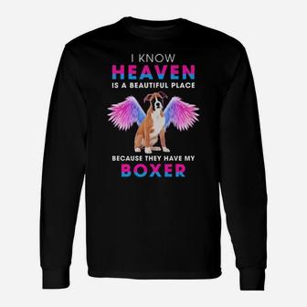 Official I Know Heaven Is A Beautiful Place Because They Have My Boxer Long Sleeve T-Shirt - Monsterry DE