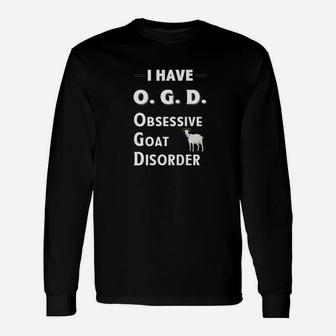 I Have Ogd Obsessive Goat Disorder For Goat Lovers Long Sleeve T-Shirt - Thegiftio UK