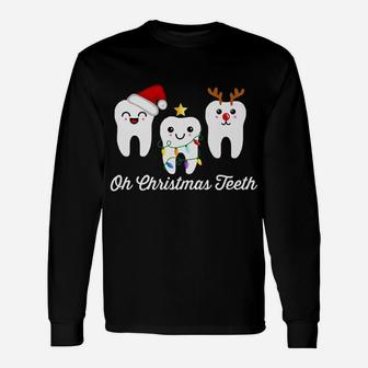 Oh Christmas Teeth Funny Dental Holiday Dentist Hygienist Unisex Long Sleeve | Crazezy