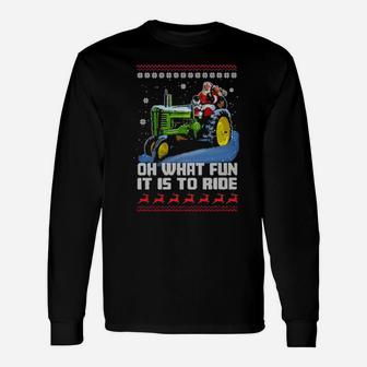 Oh What Fun It Is To Ride Farmer Santa Ugly Long Sleeve T-Shirt - Monsterry